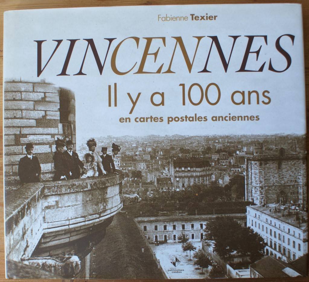 Vincennes : Il y a 100 ans en cartes postales anciennes Politics & History