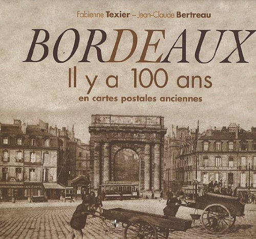 Bordeaux: Il y a 100 ans en cartes postales anciennes book
