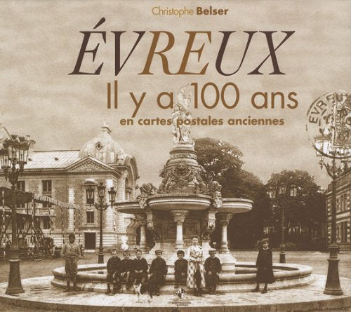 Evreux : Il y a 100 ans en cartes postales anciennes book
