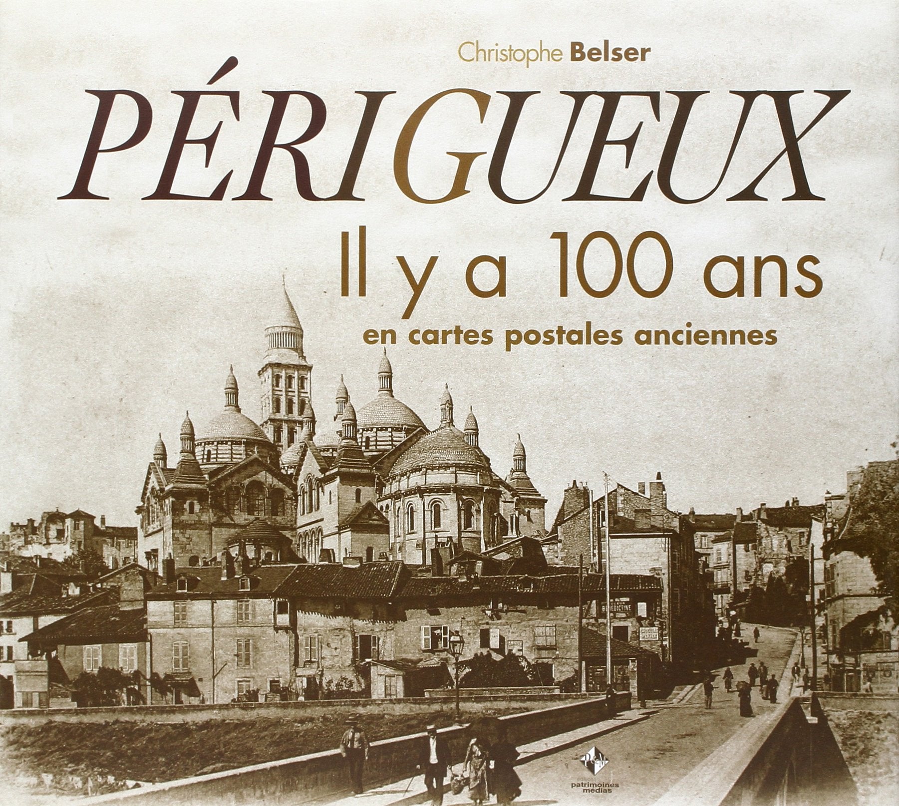 Perigueux Il Y a 100 Ans en Cartes Postales Anciennes book