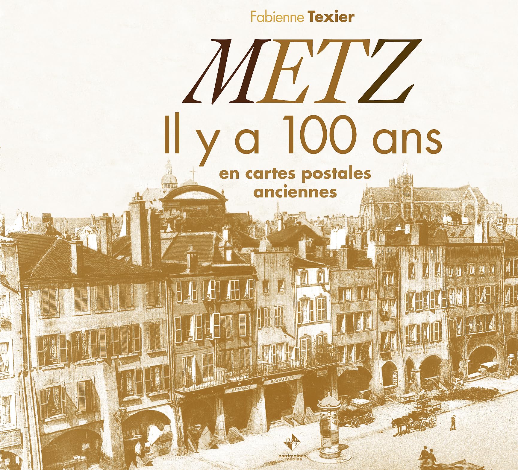 Metz il y a 100 ans : En cartes postales anciennes book