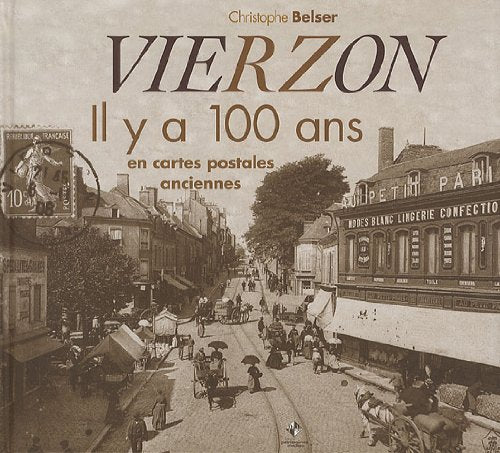 Vierzon : Il y a 100 ans en cartes postales anciennes book