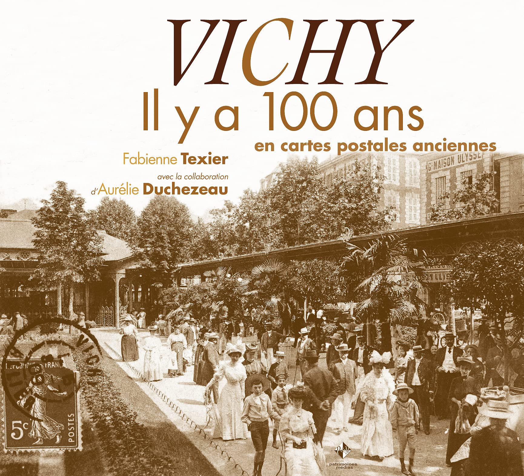Vichy: Il y a 100 ans en cartes postales anciennes book