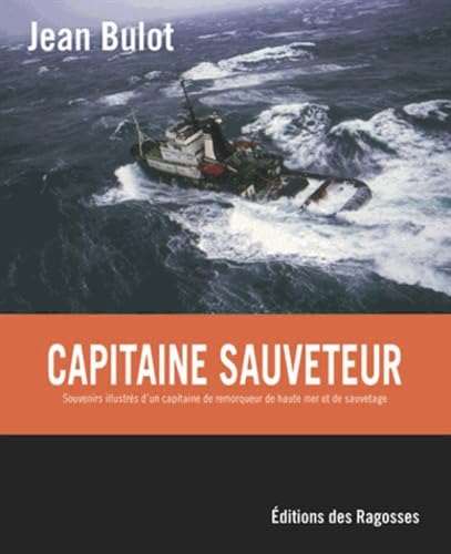 Capitaine Sauveteur: Souvenirs illustrés d'un capitaine de remorqueur de haute mer et de sauvetage book