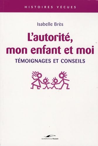 L'autorité, mon enfant et moi: Témoignages et conseils book