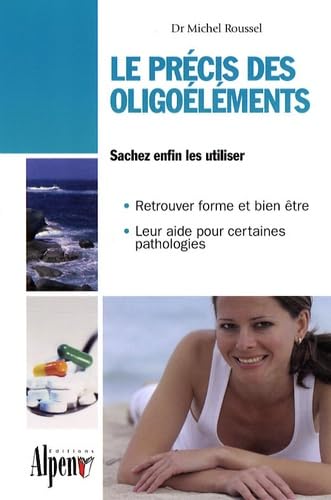 Le précis des oligoéléments: Les minéraux et oligoéléments essentiels à notre santé book