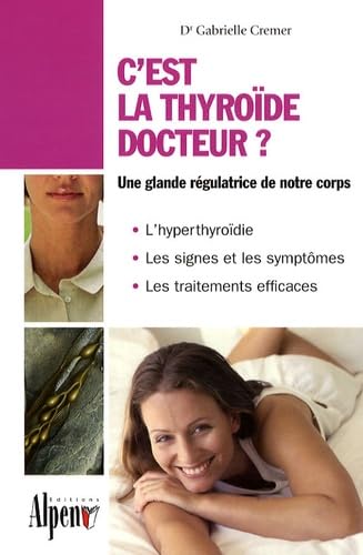 C'est la thyroïde docteur ?: Le régulateur de votre organisme Books