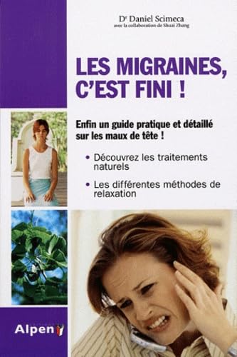 La migraine, c'est fini !: Pour en finir avec les maux de tête ! book