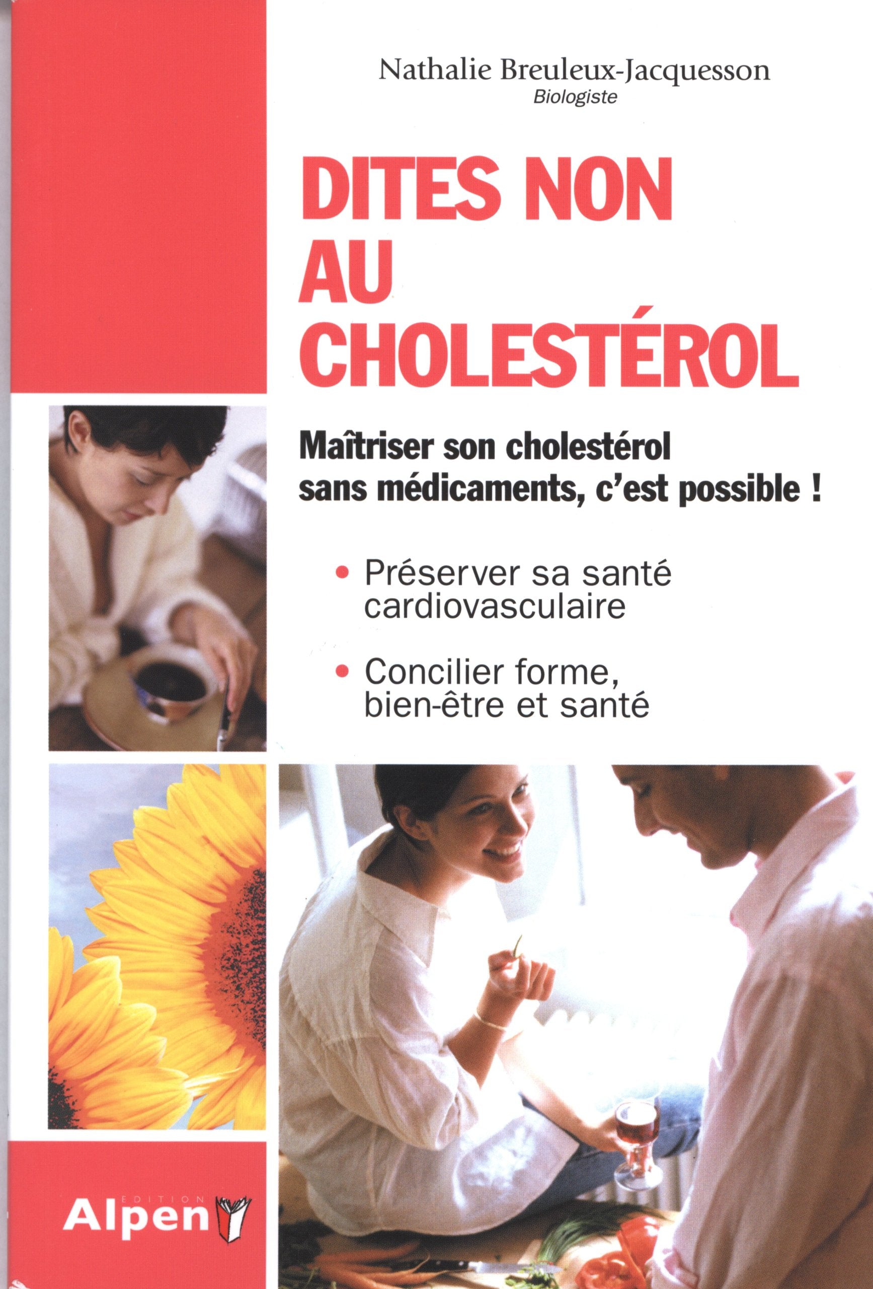 Dites non au cholestérol: Un cholestérol plus bas naturellement, c'est possible ! book