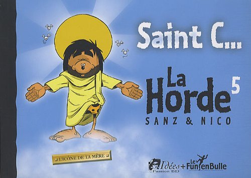 Saint C...! l'Icone de Ta Mere. la Horde Tome 5 book