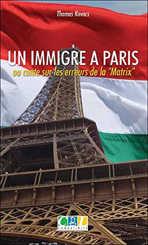 Un immigre a paris ou conte sur les erreurs de la matrix Books