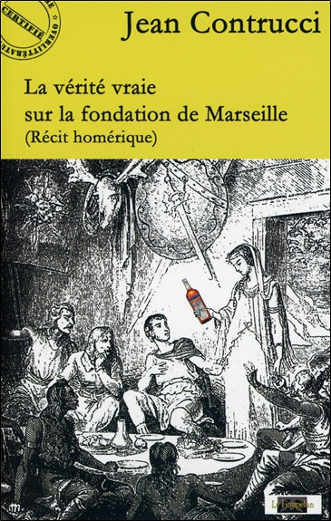 La vérité vraie sur la fondation de Marseille : récit homérique Contemporary literature