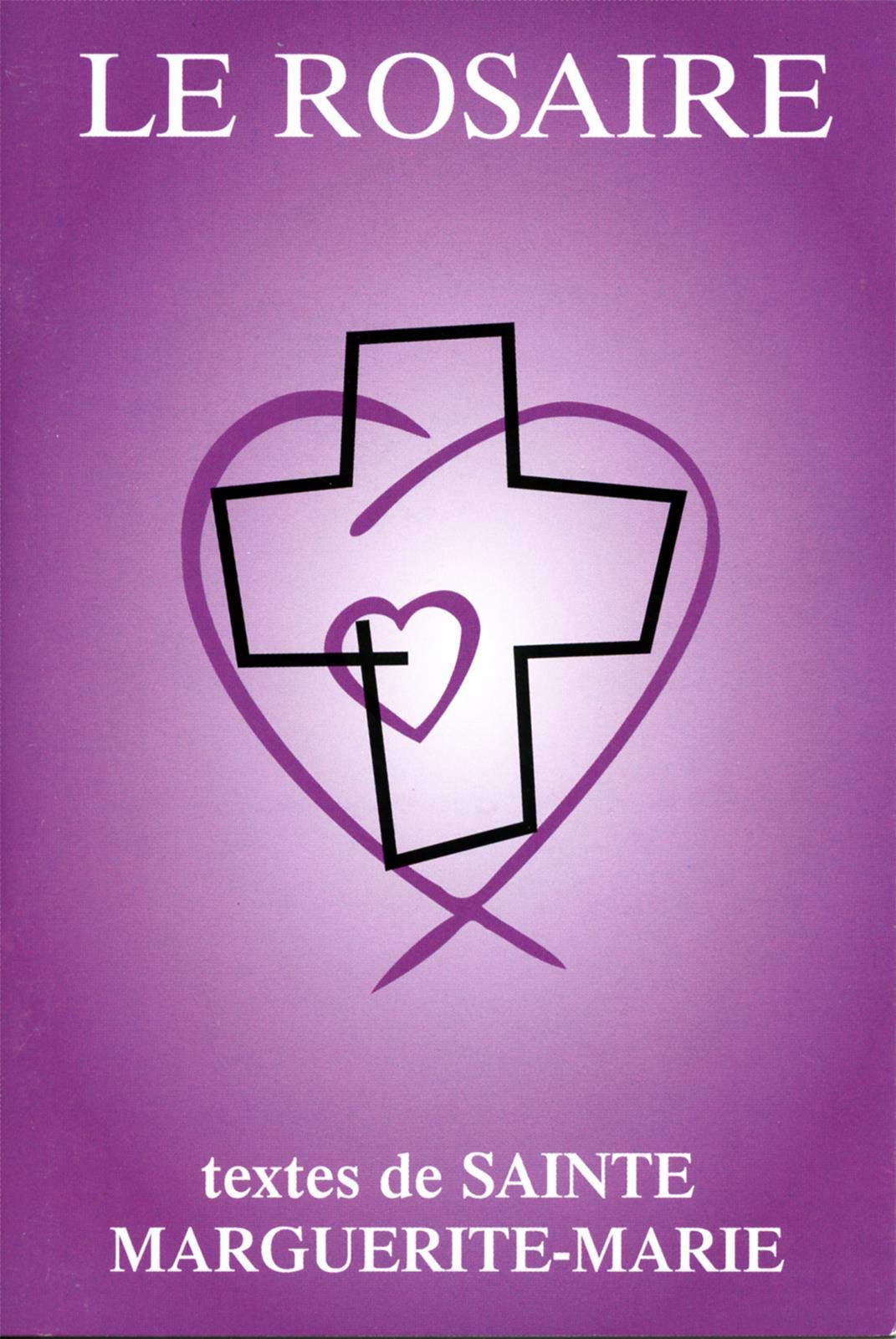 Le rosaire : Textes de sainte Marguerite-Marie book