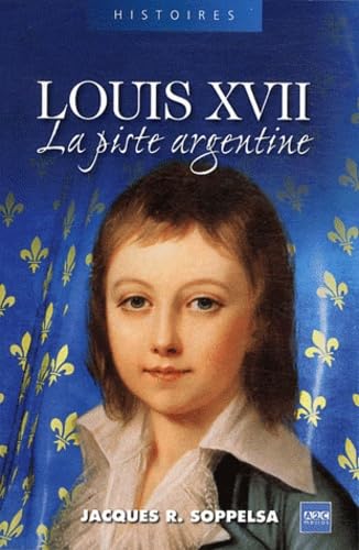 Louis XVII: La piste argentine Politics & History
