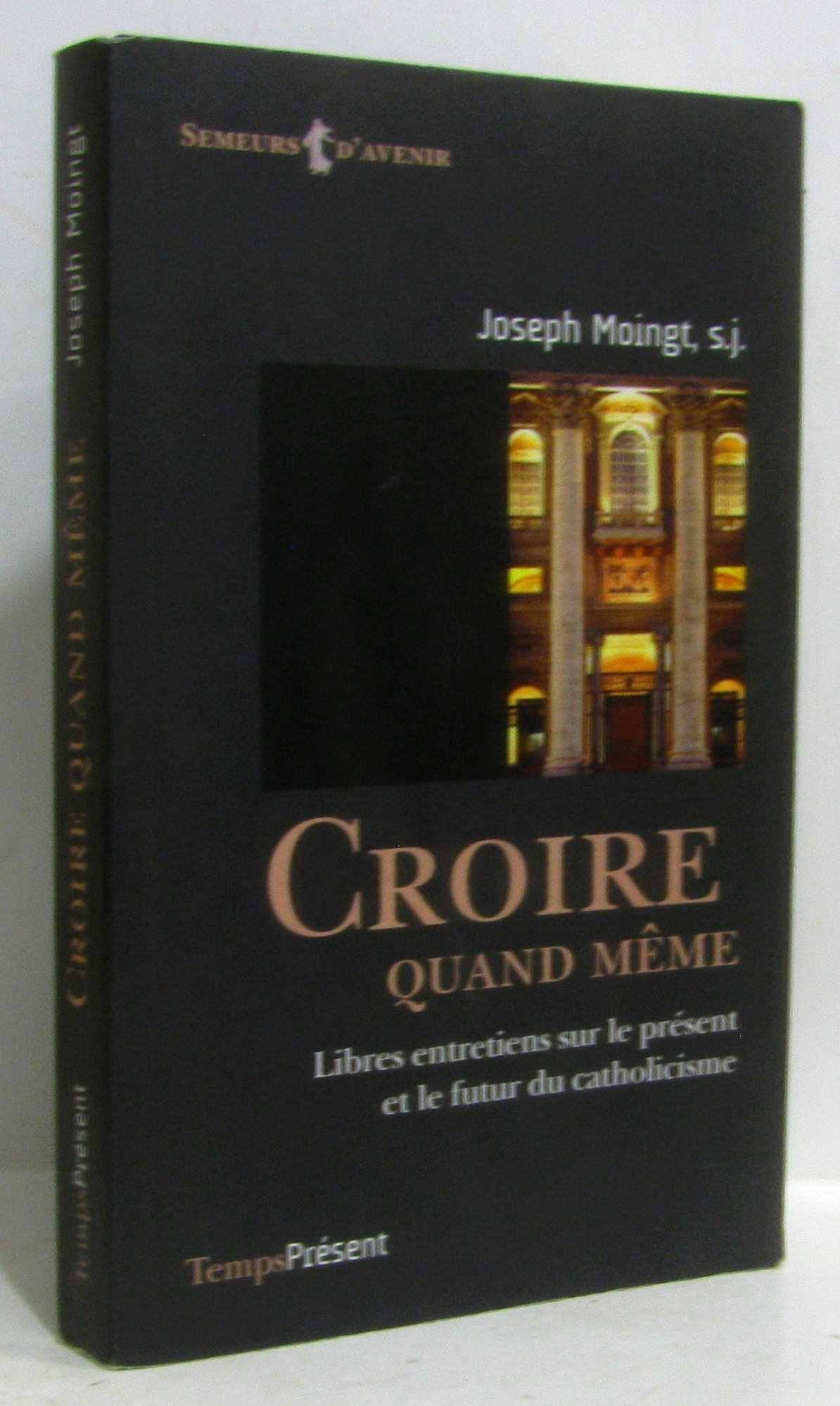 Croire quand même: Libres entretiens sur le présent et le futur du catholicisme Religion & Esotericism