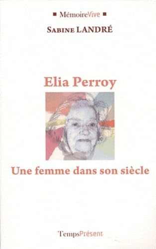 Elia Perroy - Une femme dans son siècle Art & Literature