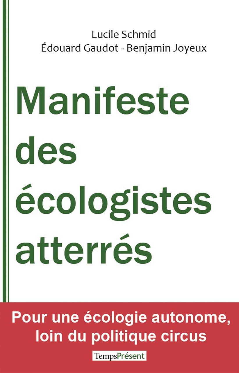 Manifeste des écologistes atterrés: Pour une écologie autonome, loin du politique circus Essays & Short Stories