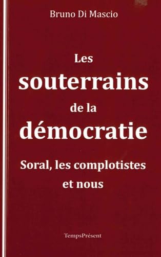 Les souterrains de la démocratie: Soral, les complotistes et nous Essays & Short Stories