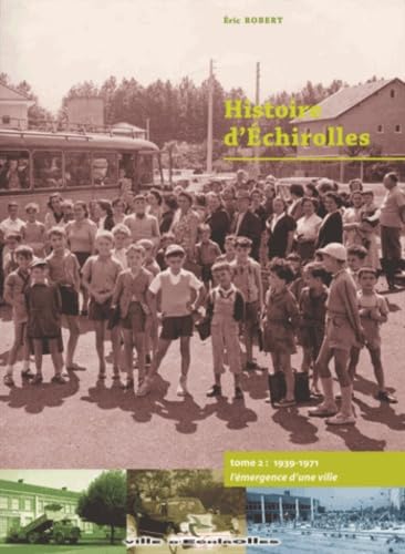 Histoire d'Echirolles: Tome 2, 1939-1971 l'émergence d'une ville book