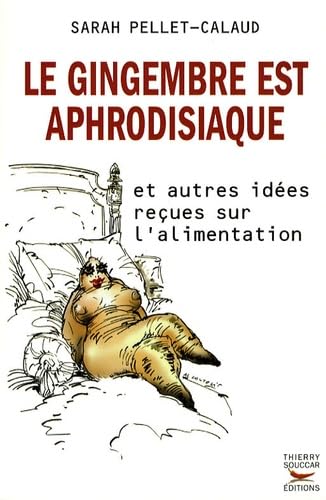Le gingembre est aphrodisiaque: Et autres idées reçues sur l'alimentation book