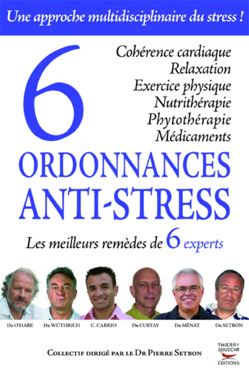 6 ordonnances anti-stress: Les meilleurs remèdes de 6 experts Books