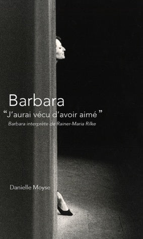 Barbara : j'aurai vécu d'avoir aimé : Barbara interprète de Rainer Maria-Rilke Film, Art & Culture