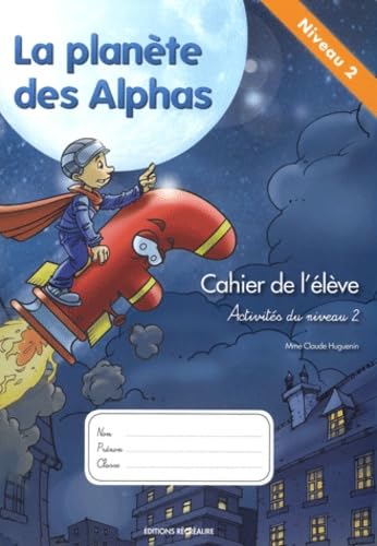 La planète des Alphas Activités du niveau 2: Cahier de l'élève Books