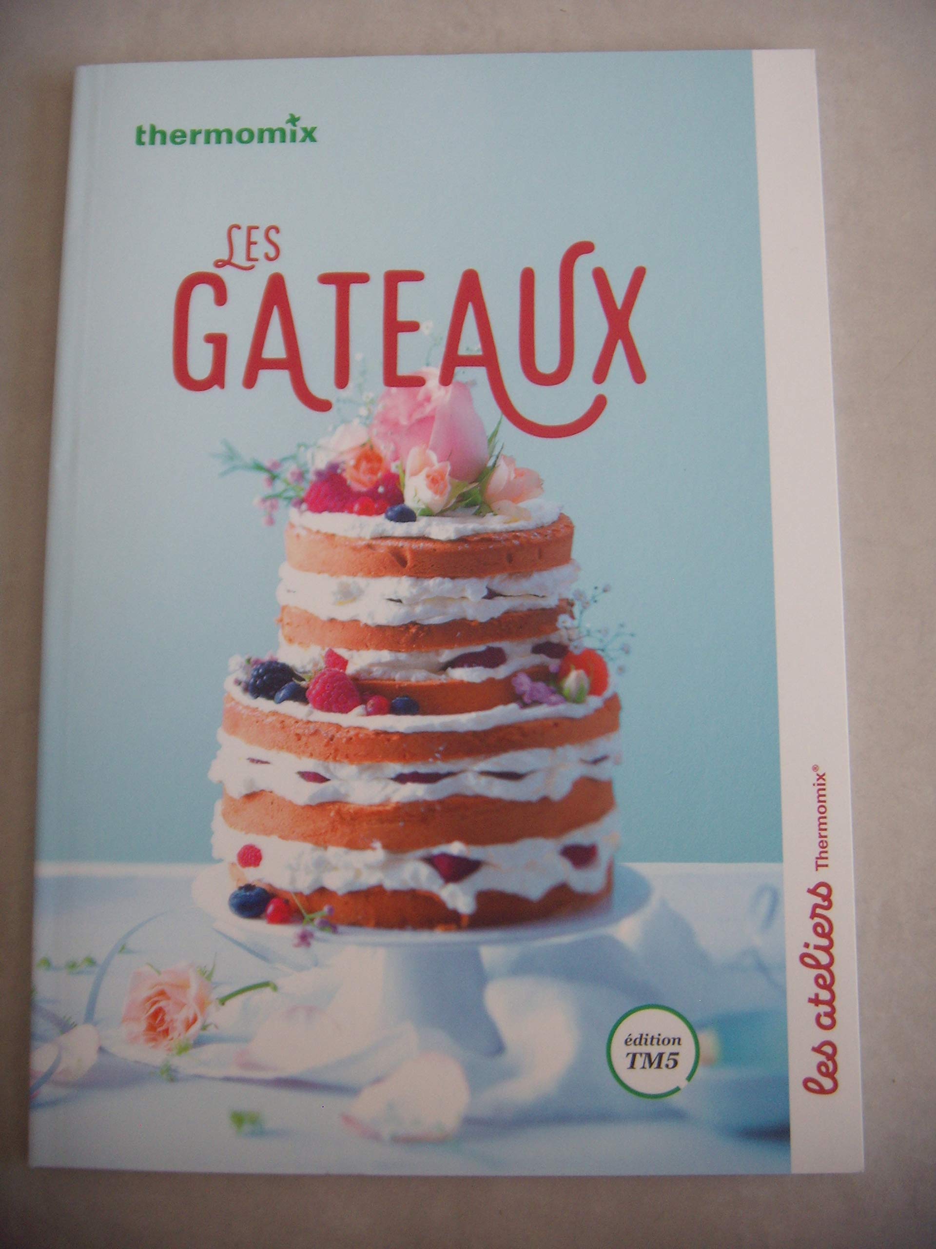 LES GATEAUX Collection Les Ateliers Thermomix THERMOMIX et Benoit CABANES Books