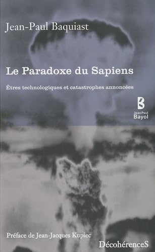 Le Paradoxe du Sapiens : Etres technologiques et catastrophes annoncées book