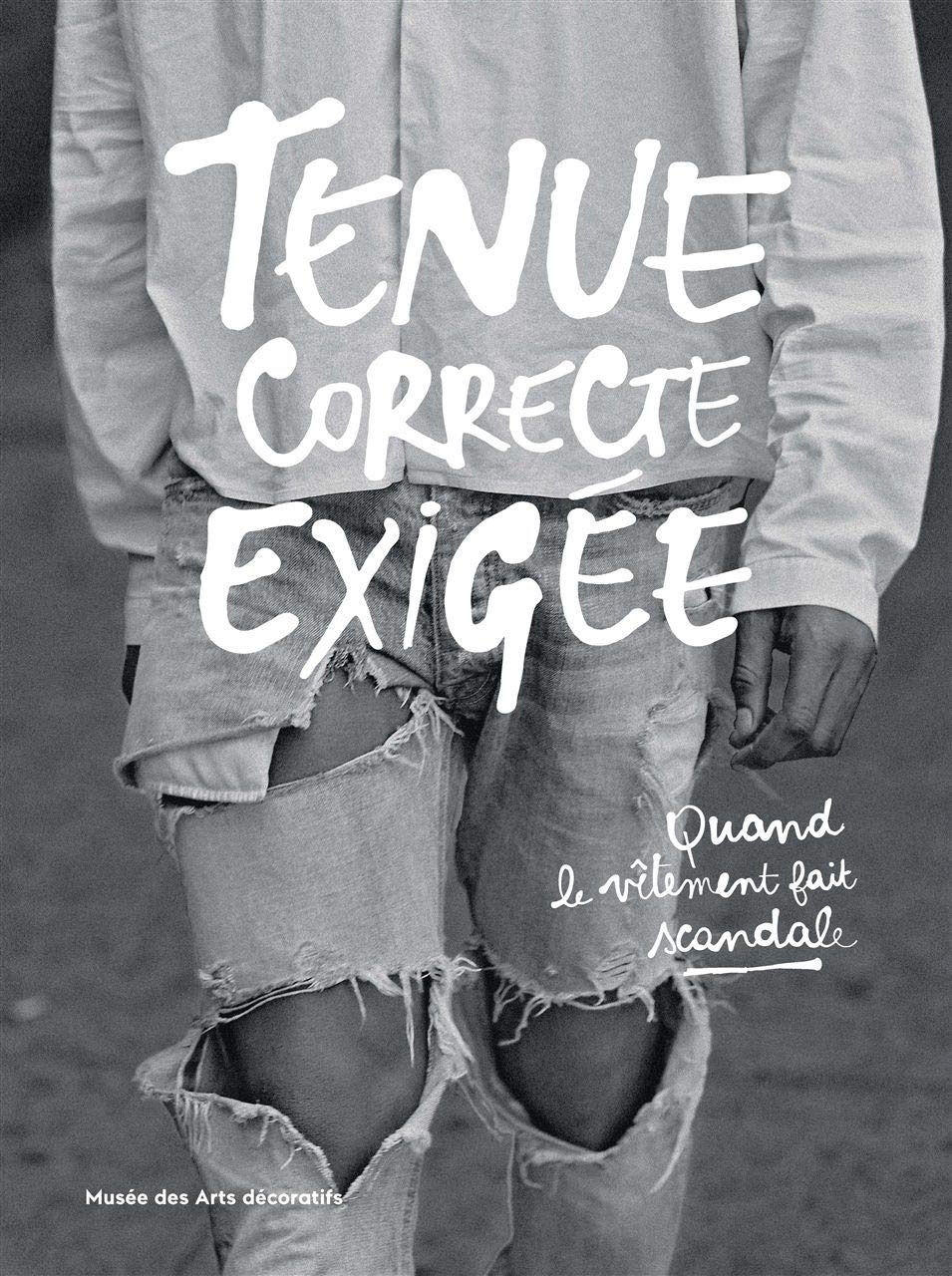 Tenue correcte exigée: Quand le vêtement fait scandale book
