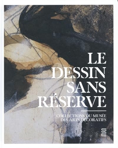 Le Dessin sans réserve: Collections du Musée des Arts décoratifs Film, Art & Culture