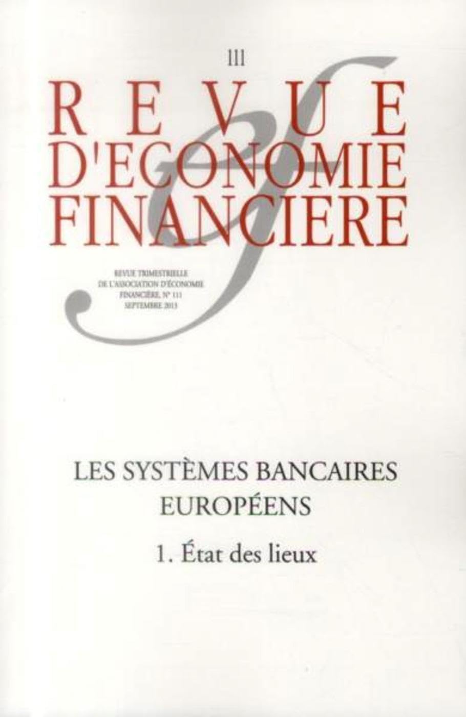 Les systèmes bancaires européens - 1. État des lieux: N° 111 - septembre 2013. Business, Finance & Career