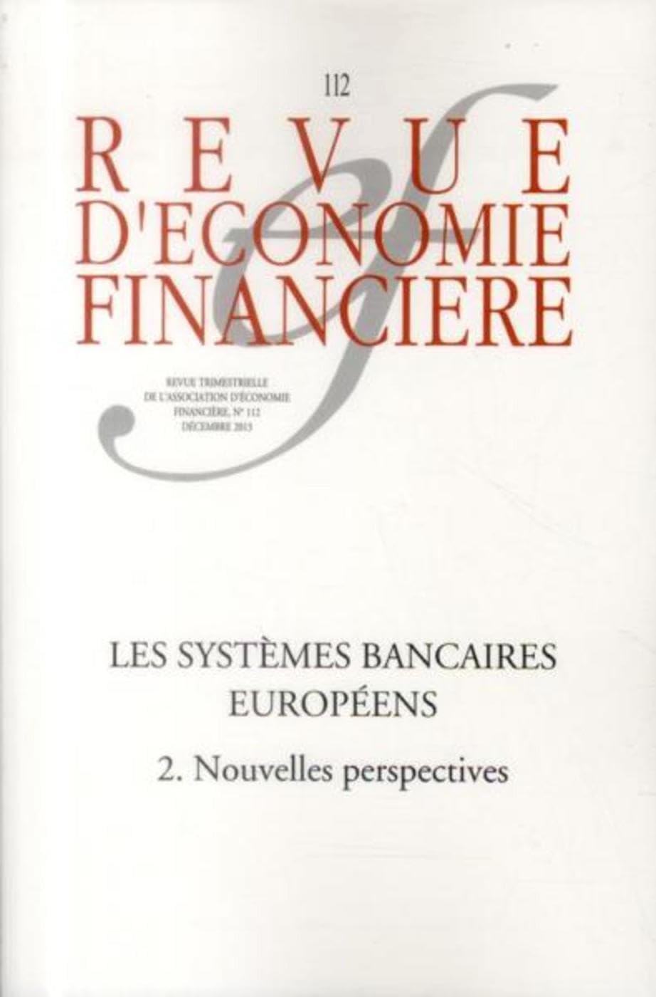 Les systèmes bancaires européens - N°112 - Décembre 2013: 2. Nouvelles perspectives Business, Finance & Career