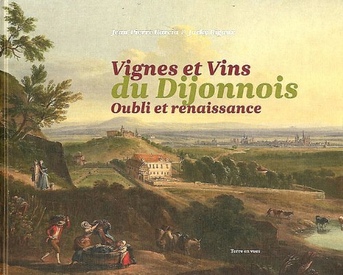 Vignes et vins du Dijonnois: Oubli et renaissance Leisure, Home & Garden