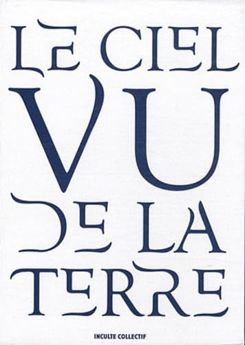Le ciel vu de la Terre, Coffret en 3 volumes: Figures du ciel : Approches du ciel ; L'éternité par les astres Natural Sciences