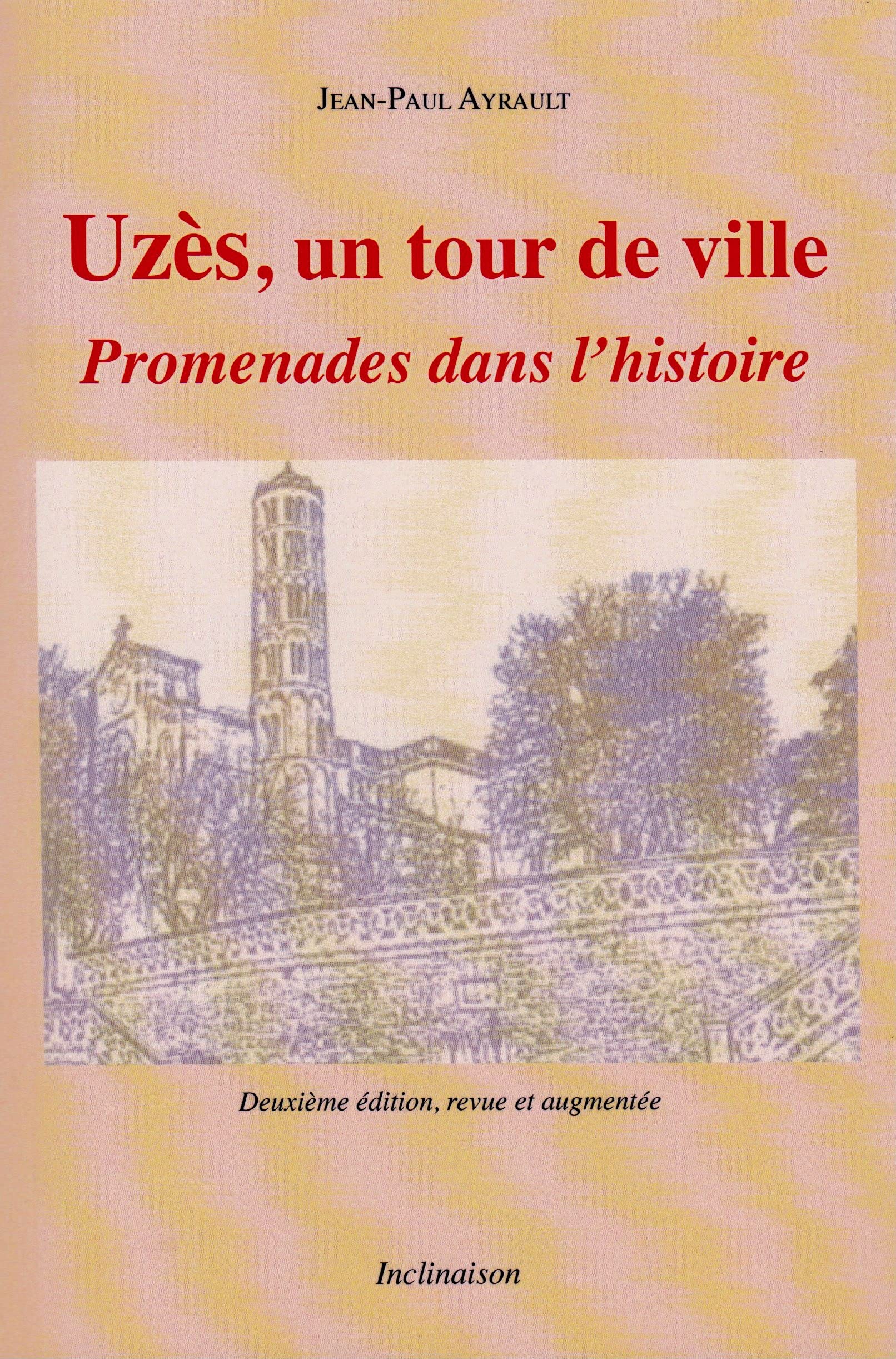 Uzès Un Tour de la Ville, Promenades dans l'histoire Politics & History