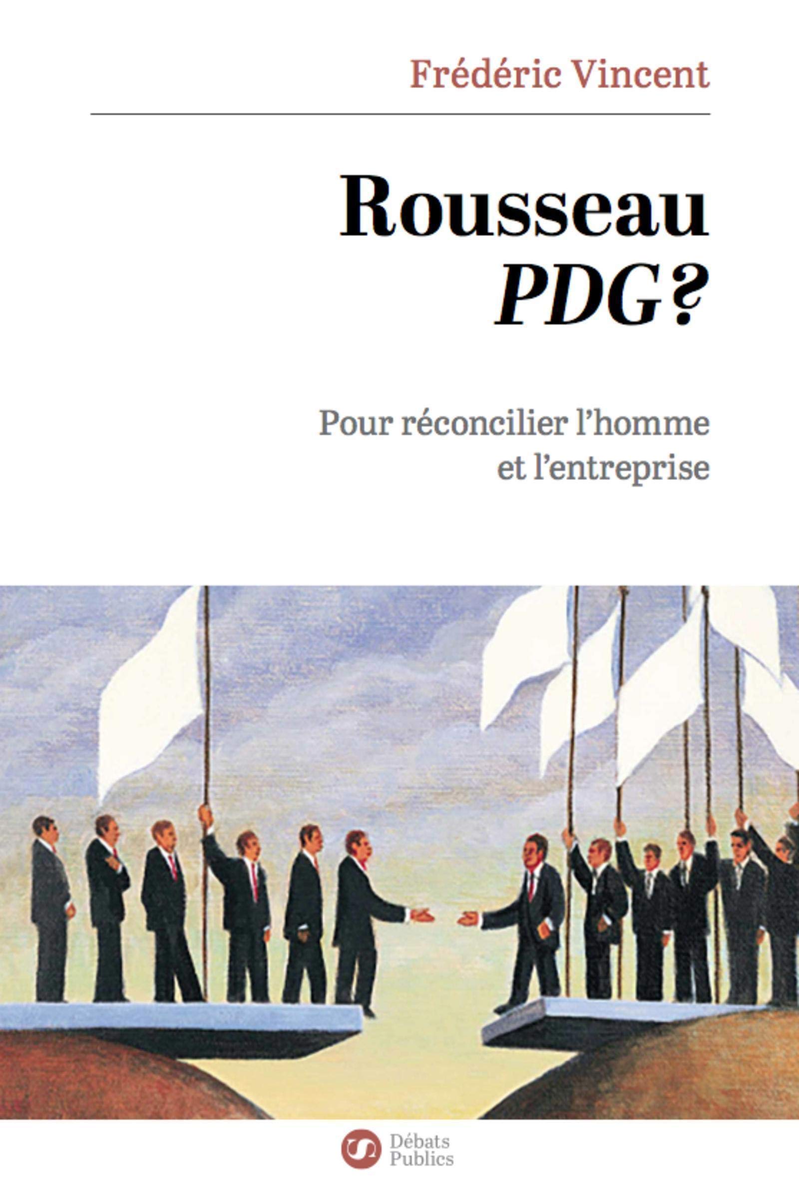 Rousseau PDG ?: Pour réconcilier l'homme et l'entreprise Business, Finance & Career