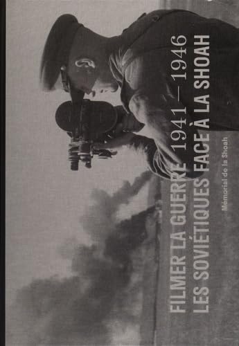 Filmer la guerre 1941-1946: Les Soviétiques face à la Shoah Books