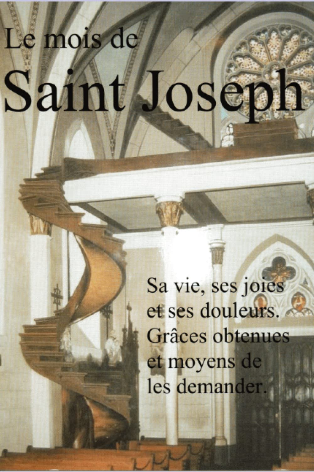 Le mois de saint Joseph: Sa vie, ses joies et ses douleurs. Grâces obtenues et moyens de les demander. book