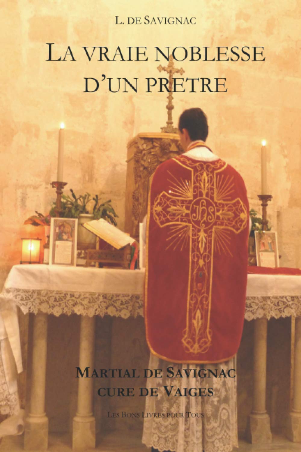 La vraie noblesse d'un prêtre: Martial de Savignac curé de Vaiges book