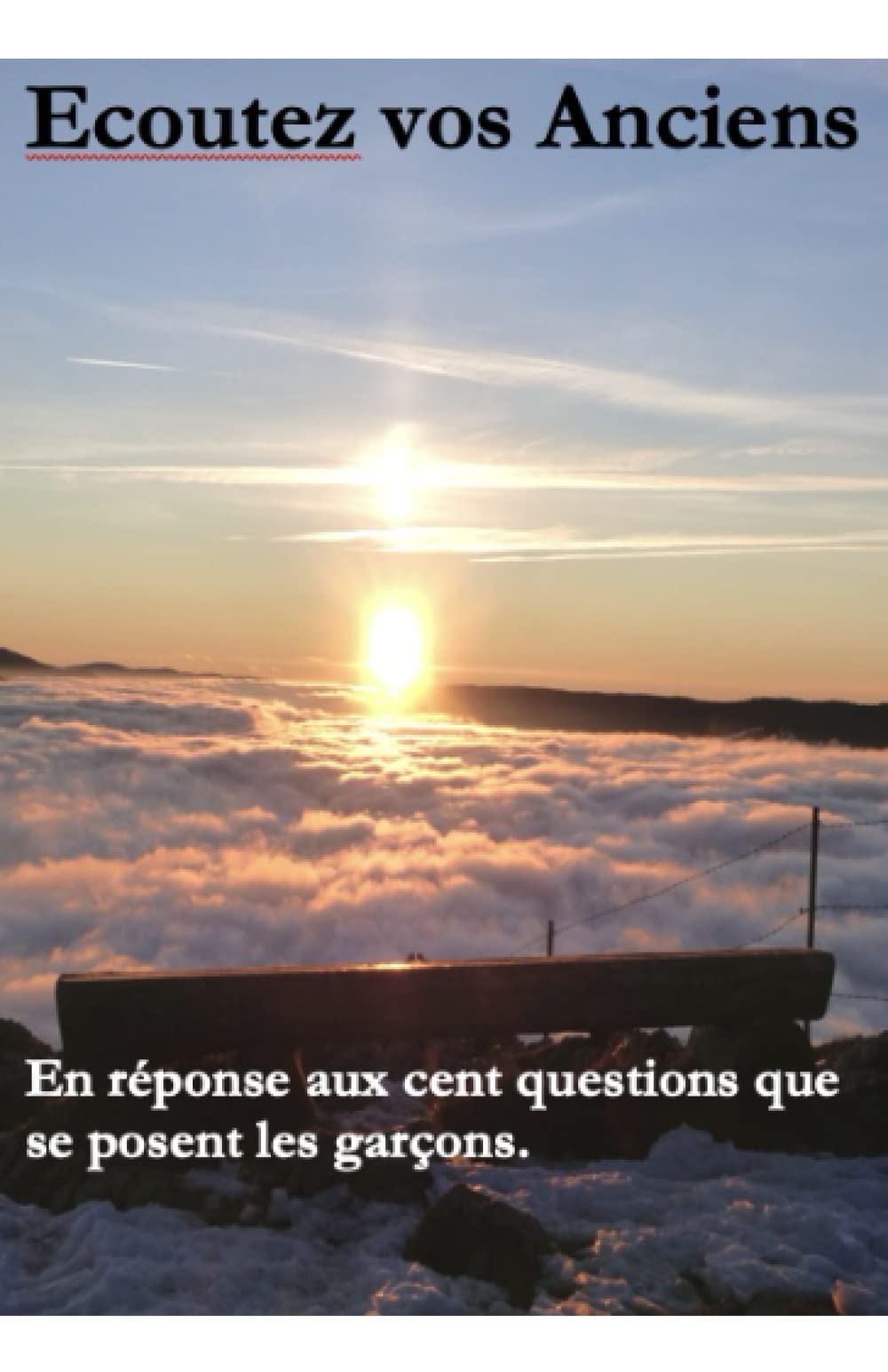 Ecoutez vos Anciens: Pour répondre aux cent questions que se posent les garçons book