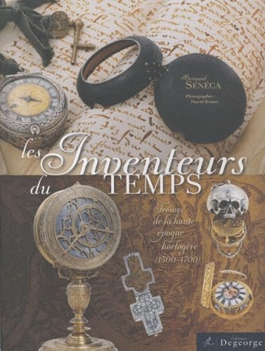 Les inventeurs du temps: Trésors de la haute époque horlogère (1500-1700) book