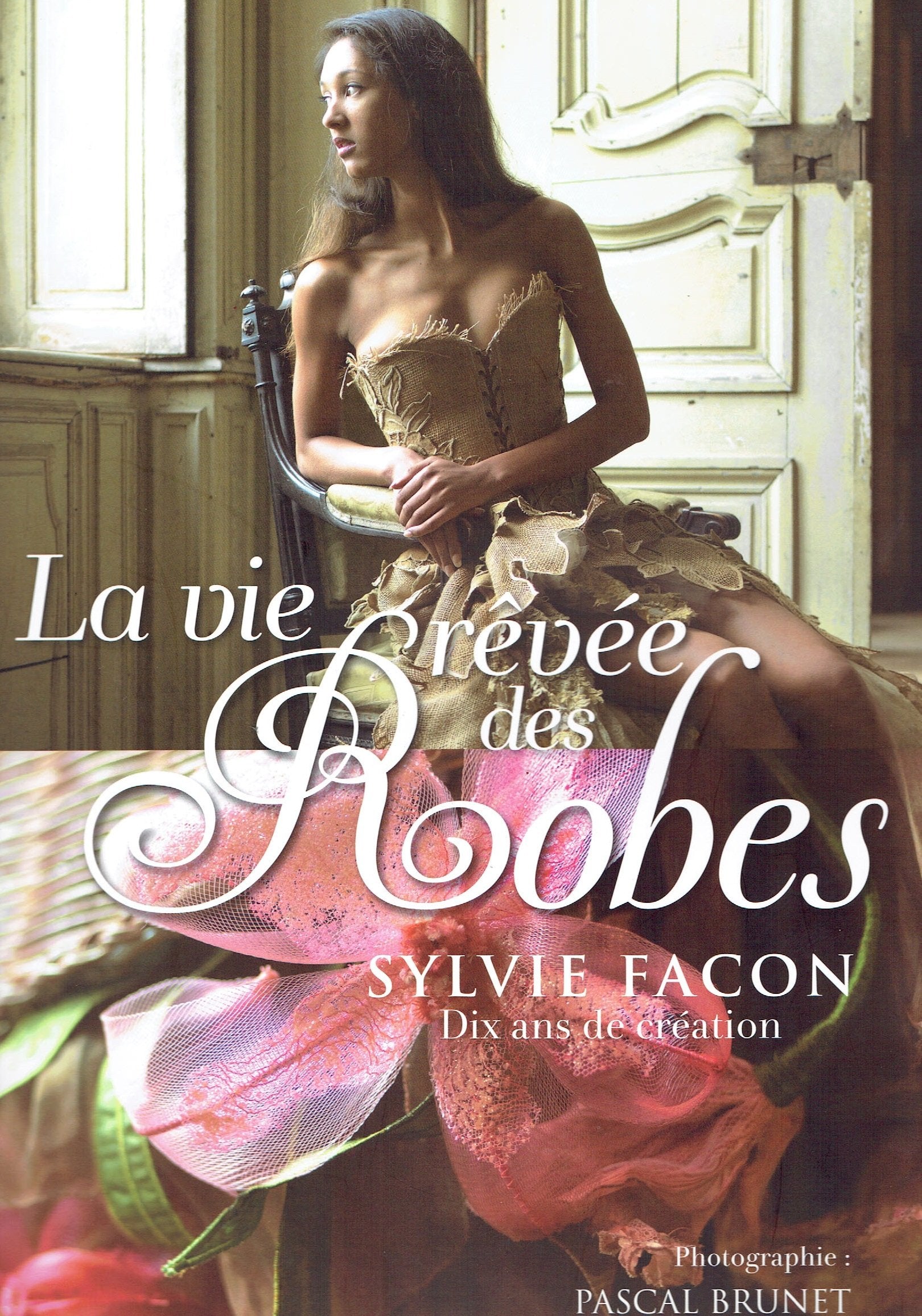 La Vies Rêvée des Robes: 10 ans de création Books