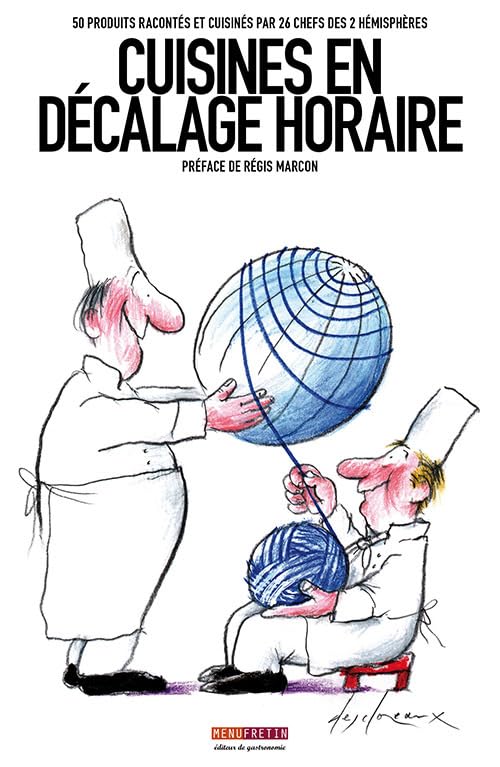 Cuisines en décalage horaire: 50 produits racontés et cuisinés par 26 chefs des 2 hémisphères Leisure, Home & Garden