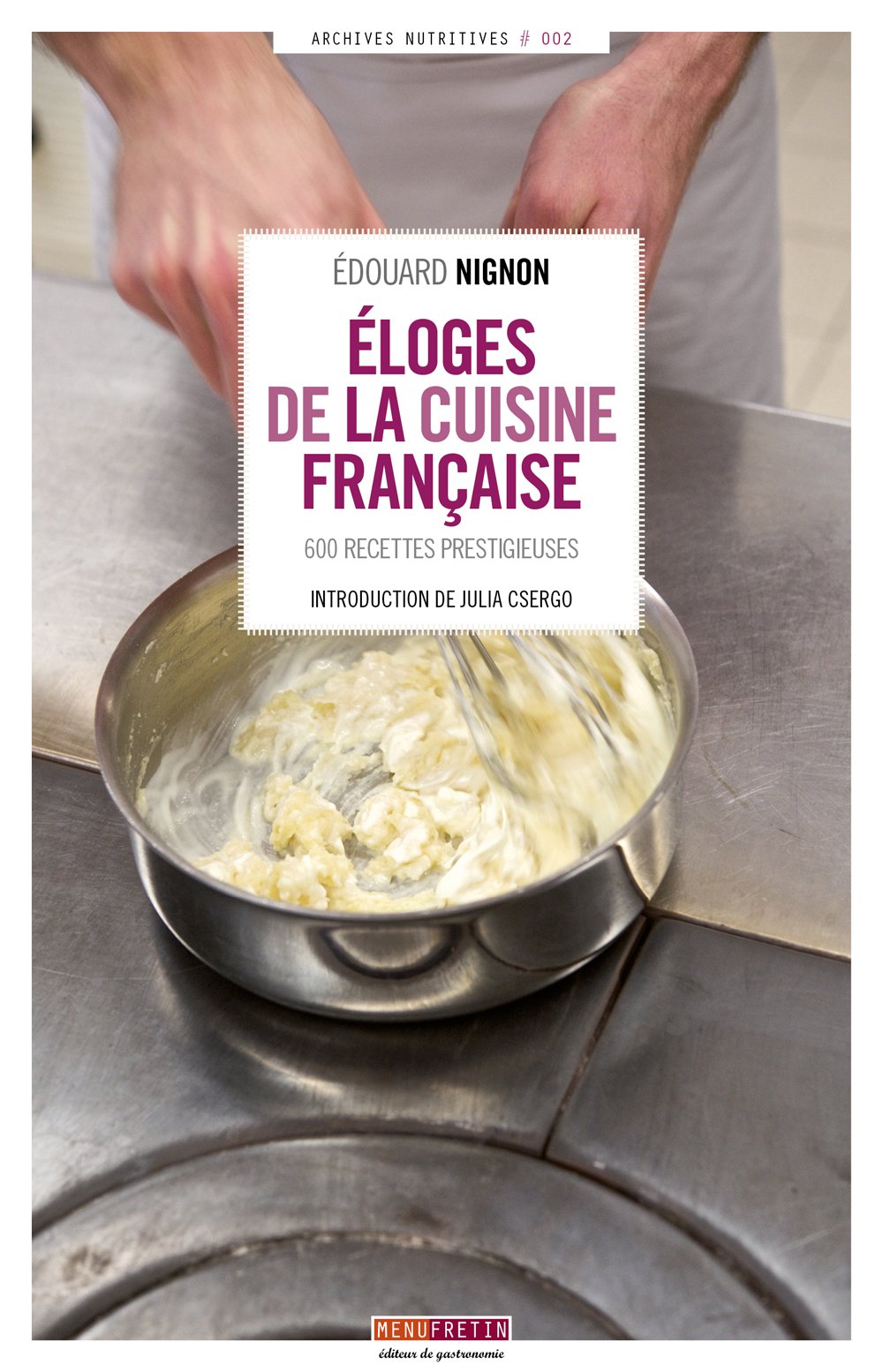 ELOGES DE LA CUISINE FRANCAISE: 600 recettes prestigieuses Leisure, Home & Garden