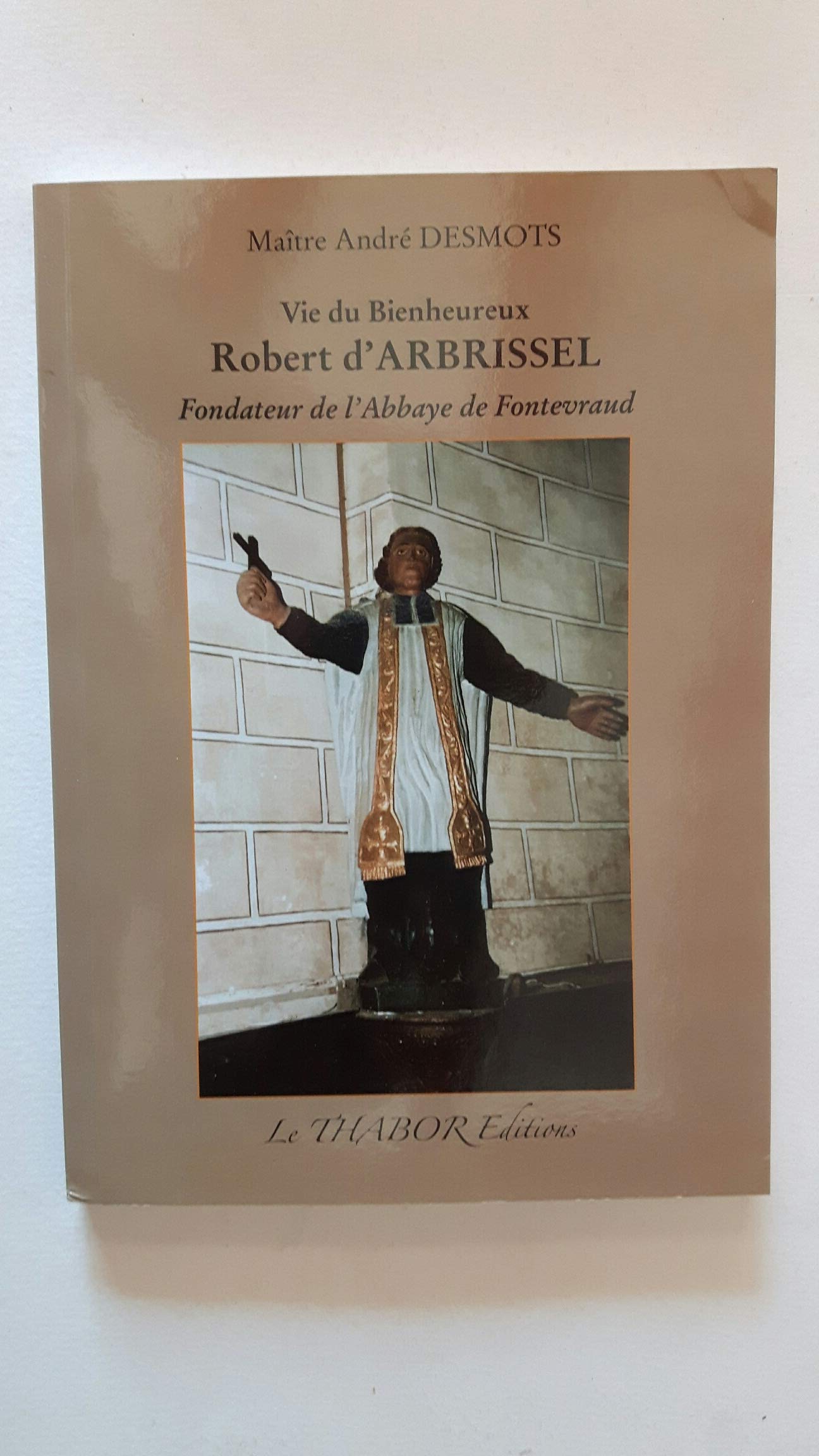 VIE DU BIENHEUREUX ROBERT D'ARBRISSEL Fondateur de ... Book Books
