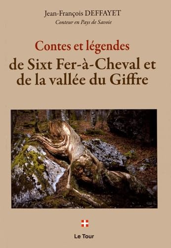 Contes et légendes de Sixt Fer-à-Cheval et de la vallée du Giffre Books