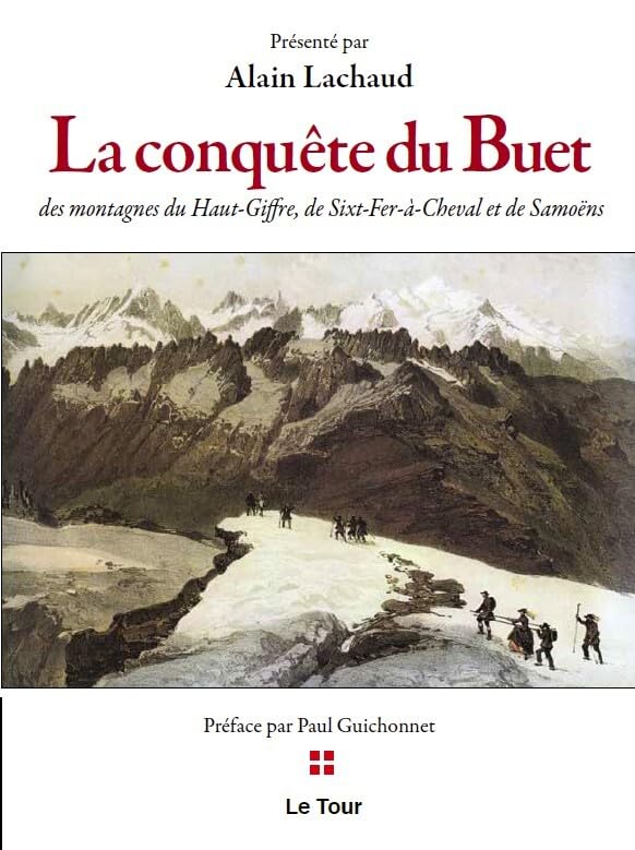 La conquête du Buet: Des montagnes du Haut-Giffre de Sixt-Fer-a-Cheval et de Samoëns Reference Books