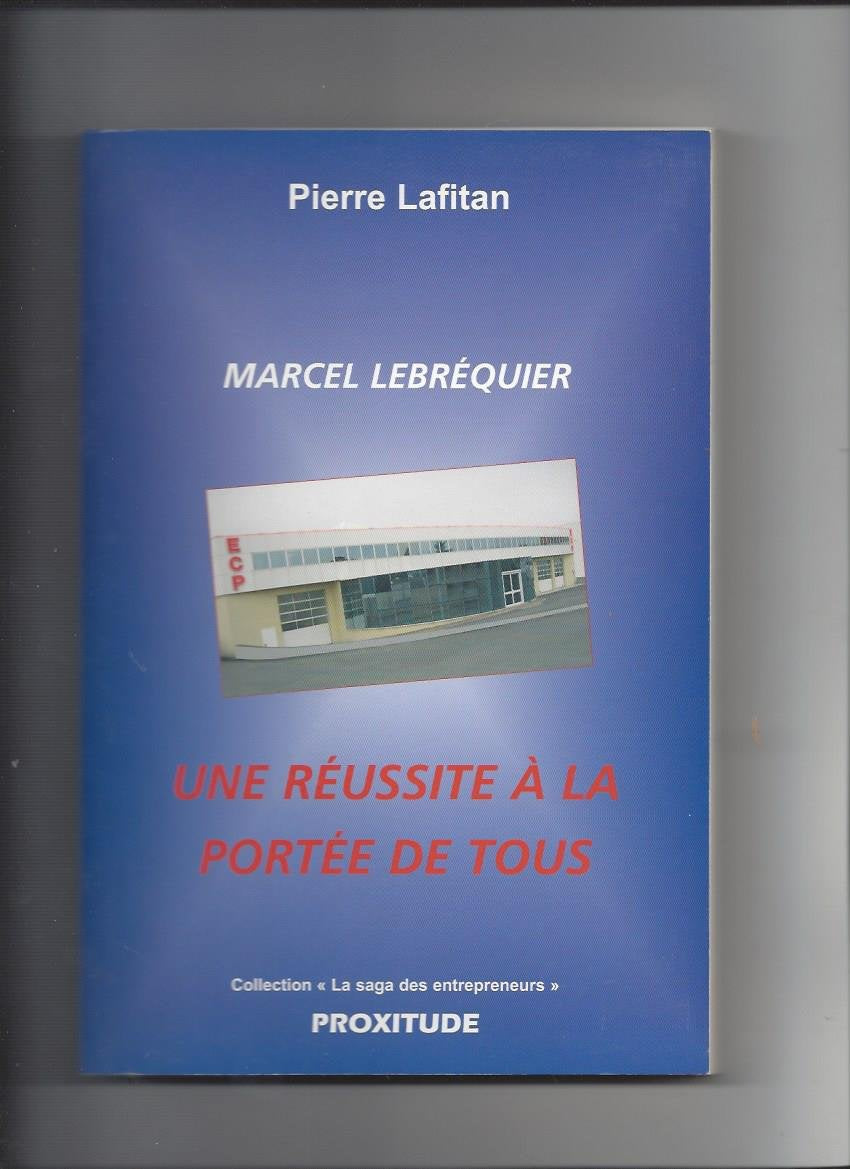 MARCEL LEBRÉQUIER, UNE REUSSITE A LA PORTÉE DE TOUS book