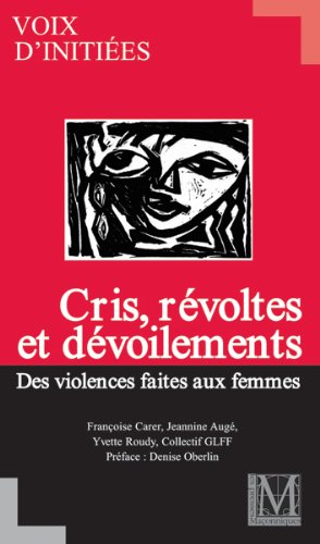 VIOLENCES FAITES AUX FEMMES : CRIS, VIOLENCES ET DEVOILEMENTS / VOIX D'INITIEES book